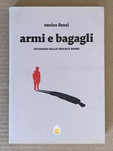 Enrico Fenzi - ARMI E BAGAGLI un diario delle Brigate Rosse - Egg 2015 - Picture 1 of 5
