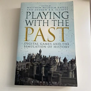 Playing with the Past: Digital Games & the Simulation of History Kapell Elliott - Imagen 1 de 6