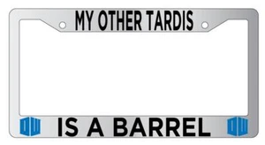 Chrome License Plate Frame Auto Accessory My Other Tardis Is a Barrel - Picture 1 of 1