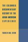 The Columbia Documentary History Of The Asian American Experience
