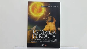 LA Civiltà PERDUTA E LE CATASTROFI DAL SOLE ROBERT M. SCHOCH - Imagen 1 de 1