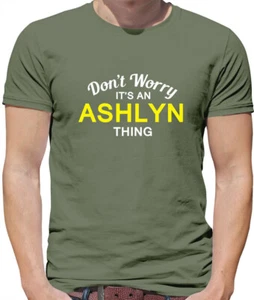 Don'T Worry It's an ASHLYN Thing Mens T-Shirt - Surname Custom Name Family - Foto 1 di 13