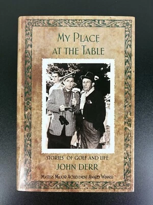 SIgned: My Place at the Table by John Derr (2010, Hardcover) Golf Stories - Image 1 of 4