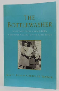 The Bottlewasher : Selections from a Small-Town Newspaper Column.. Kay T. Reilly - Picture 1 of 6