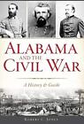 Alabama and the Civil War: A History & Guide. Jones 9781625858832 New<|