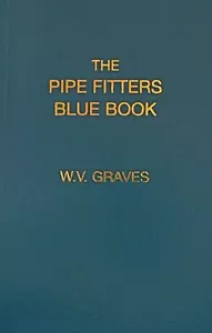 The Pipe Fitters Blue Book by W. V. Graves AUTHENTIC The "Pipe Blble" - Picture 1 of 1