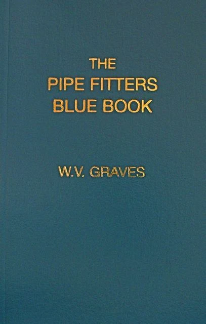 The Pipe Fitters Blue Book by W. V. Graves AUTHENTIC The "Pipe Blble"  - Image 1 of 1