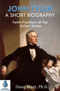 John Tyler: A Short Biography: Tenth President of the United States - Book - Picture 1 of 3
