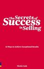 The Secrets Of Success In Selling: 12 Ways To Achieve Exceptional Results (pren