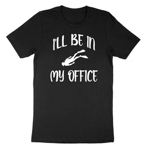 Funny Scuba Diving T-Shirt I'll be in my office Scuba Diving Unisex Shirt Diver - Picture 1 of 22