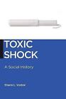 Toxic Shock by Sharra L. Vostral