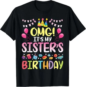 OMG It's My Sister's Birthday Happy To Me You Brother Cousin T-Shirt Hoodie - Picture 1 of 14