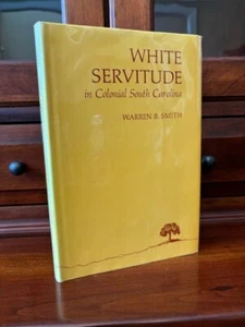 White Servitude in Colonial South Carolina by Warren Smith, 1970 SC History HCDJ - Picture 1 of 1