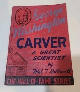 GEORGE WASHINGTON CARVER - A Great Scientist by Mel T. Rothwell 1944 Pre-owned - Picture 1 of 5
