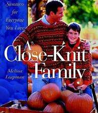 A Close-Knit Family: Sweaters for Everyone You Love by Leapman, Melissa