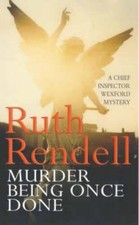 Murder Being Once Done (Inspector Wexford) - Paperback By Rendell, Ruth - GOOD