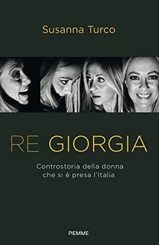 Re Giorgia	 - Susanna Turco (Edizioni Piemme) [2022] - Immagine 1 di 1