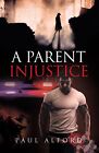 Paul Alford A Parent Injustice (Poche)