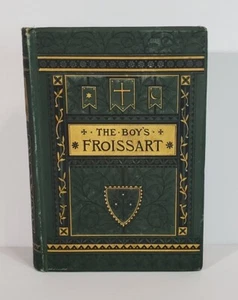 The Boys Froissart: Sir John Froissart's Chronicles 1879 1st Edition Antique  - Picture 1 of 12