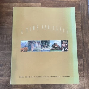 A TIME And PLACE. From the Ries Collection of California Painting PB - Picture 1 of 3