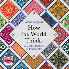 Julian Baggini How the World Thinks: A Global History of Philosophy (CD)