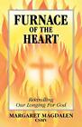 Furnace Of The Heart: Rekindling Our Long By Sister Margaret Magdalen 023252243X