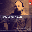 Henry Cotter Nixon Henry Cotter Nixon Complete Orchestral Music   Volume 1 Cd
