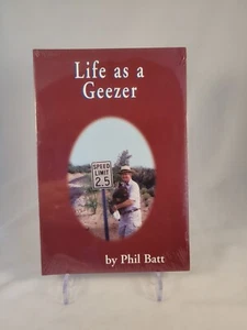 Brand New! Life as a Geezer By Phil Batt Shrink Wrapped Paperback - Picture 1 of 2