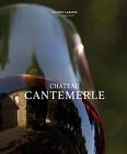 Chateau Cantemerle: The Place Where Blackbirds Sing by Valerie Labadie