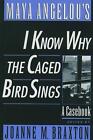 Maya Angelou's I Know Why The Caged Bird Sings: A Casebook By Joanne M. Braxton