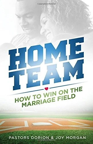 HOME TEAM: HOW TO WIN ON THE MARRIAGE FIELD By Pastors Dorion And Joy Morgan NEW - Image 1 of 1