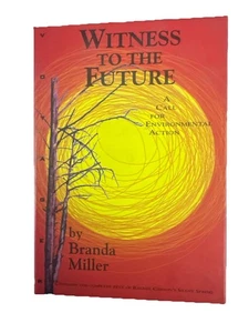 Witness to the Future A Call for Environmental Action Branda Miller 1998 Rare - Bild 1 von 9