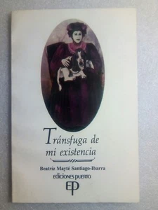 Transfuga de mi Existencia por Beatriz Mayte Santiago Ibarra Puerto Rico L1762 - Imagen 1 de 4