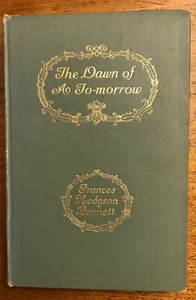 BURNETT "THE DAWN OF TO-MORROW" 1906 HC VG+ F.C. YOHN ILLUSTRATIONS - Imagen 1 de 1