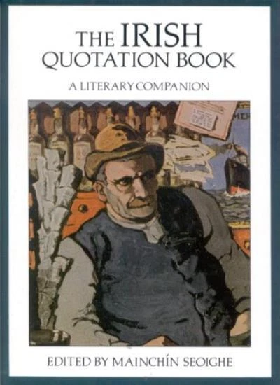 The Irish Quotation Book: A Literary Companion,Mainchin Seoighe - Image 1 of 1