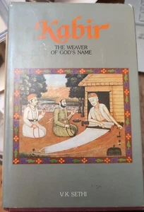 V K . Sethi / Kabir the Weaver of God's Name 1st Edition 1984 HC DJ - Picture 1 of 2