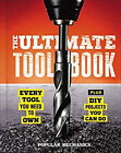 Popular Mechanics the Ultimate Tool Book : Every Tool You Need to