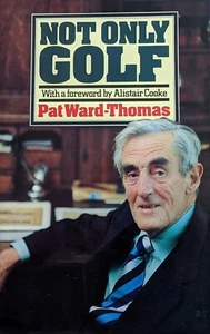 Not Only Golf by Pat Ward-Thomas (First Edition, Hardcover, 1981) - Picture 1 of 11