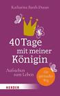 40 Tage mit meiner K&#246;nigin, Katharina Barth-Duran
