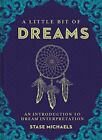 A Little Bit Of Dreams: An Introduction To Dream Interpretation, Michaels..