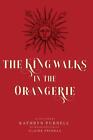 The King Walks In The Orangerie: The Ghost Of Louis Xiv Reflects On Life And Lov