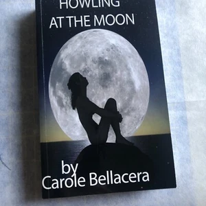 Howling at the Moon, Paperback by Bellacera, Carole A.; Bellacera, Frank R., ... - Picture 1 of 3