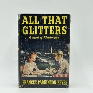 All That Glitters A Novel of Washington By Frances Parkinson Keyes - 1949 - Picture 1 of 10