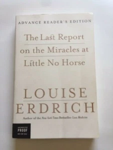 THE LAST REPORT ON THE MIRACLES AT LITTLE NO HORSE - ARC BY LOUISE ERDRICH - Picture 1 of 3