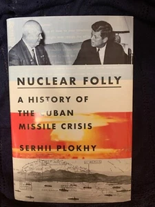Nuclear Folly: A History of the Cuban Missile by Serhii Plokhy. Like New 1st ed - Foto 1 di 6