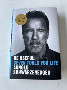 ARNOLD SCHWARZENEGGER SIGNED BE USEFUL: SEVEN TOOLS FOR LIFE AUTOGRAPHED - Picture 1 of 11