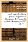 Au Feu Avec Les Turcs, Journal d'Op?rations  Campagne de Thrace, 12 Octobre...