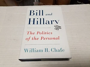 Bill and Hillary : The Politics of the Personal by William H. Chafe HC SIGNED - Imagen 1 de 4