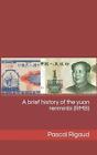 A brief history of the yuan renminbi (RMB) by Pascal Rigaud Paperback Book