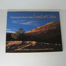 Exploring Southern Utah's Land of Color by Arthur F. Bruhn 1993, Trade Paperback